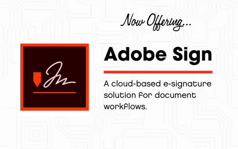 Now Offering Adobe Sign